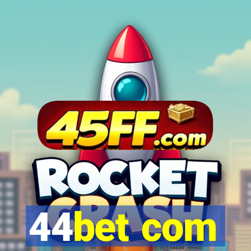 44bet com